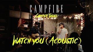 Watch You Acoustic by CampFire
