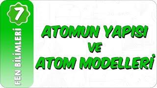 7. Sınıf Fen Bilimleri  Atomun Yapısı ve Atom Modelleri