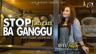 ISTY JULISTRY  STOP JANGAN BAGANGGU  LAGU MANADO TERBARU 2021  Official Music Video