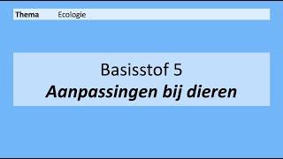 VMBO 3  Ecologie  Basisstof 5. Aanpassingen bij dieren  8e editie