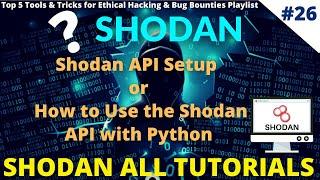 #26 Shodan API Setup  How to Use the Shodan API with Python  Adding API Keys #shodan