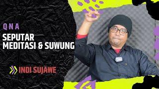 QNA Seputar Meditasi Suwung  Indi Sujawe