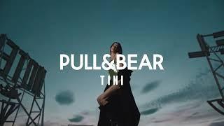 Tini x Pull&Bear