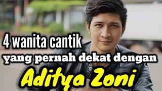 4 WANITA CANTIK YANG PERNAH DEKAT DENGAN ADITYA ZONI DAN MANTAN PACAR ADITYA ZONI