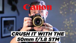 CANON 50mm 1.8 STM  7 Tips on how to CRUSH IT with this lens