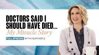 Doctors Said I Should Have Died My Miracle Story Heather Z Details Her Trip to Heaven