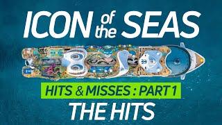 Icon of the Seas Hits & Misses PART 1 - THE HITS