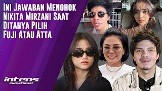 Jawaban Nikita Mirzani Saat Ditanya Pilih Fuji Atau Atta  Intens Investigasi  Eps 4146