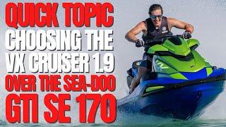 Choosing The VX Cruiser 1.9 Over The Sea-Doo GTI SE 170 WCJ Quick Topic