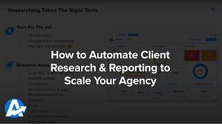 How To Automate Client Research & Reporting to Scale Your Agency