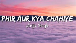 Phir Aur Kya Chahiye Lyrics - Arijit Singh #arijitsingh