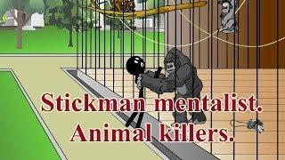 Stickman mentalist.  Animals Killer. Best video.