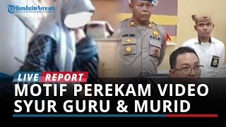 Niat Ingin Lapor ke Istri Pelaku Malah Viral Ini Motif Perekam Video Syur Guru & Siswi di Gorontalo