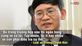 Ngân hàng chịu sai thì ai chịu thiệt