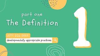 The Definition  Part 1 of Lets Dig Deep Developmentally Appropriate Practices DAP