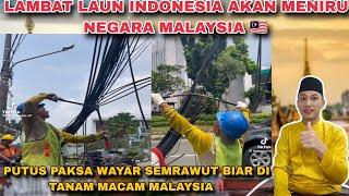 LAMBAT LAUN  NEGARA INDONESIA MENYONTOH MALAYSIA MAU TANAM WAYAR‼️