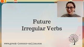 Greek Online Lessons  Α2  Future Irregular Verbs