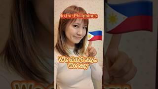 In the Philippines we don’t say…we say #Philippines #filipino #shorts