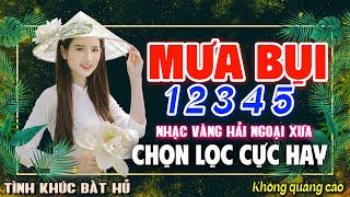 MƯA BỤI 1 2 3 4 5 - LK BOLERO NHẠC VÀNG XƯA HAY NHẤT KHÔNG QUẢNG CÁO CHINH PHỤC MỌI CON TIM