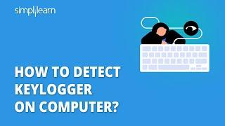 How To Detect Keylogger On Computer?  Keylogger Detection & Removal  Ethical Hacking  Simplilearn
