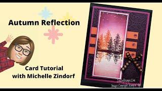 Autumn Reflection Card Tutorial with Michelle Zindorf