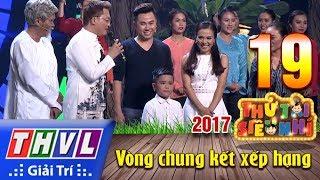 THVL  Thử tài siêu nhí 2017 – Tập 19 Vòng chung kết xếp hạng