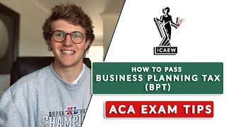 HOW TO PASS ICAEW BUSINESS PLANNING TAX BPT ACA EXAM