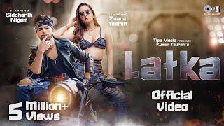 Latka Official Video  Zaara Yesmin  Siddharth Nigam  Amit Mishra  Shilpa Surroch New Hindi Song