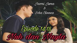 Nuh dan Nayla 2024 Episode 14-18  Scha Elinnea & Jazmi Juma