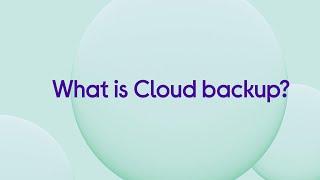 What is Cloud backup?