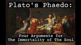 On the Soul Four Arguments for the Immortality of the Soul in Platos Phaedo