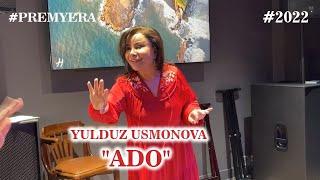 Yulduz Usmonova - Ado 2022  Юлдуз Усмонова - Адо. Premyera