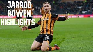 JARROD BOWEN - HIGHLIGHTS