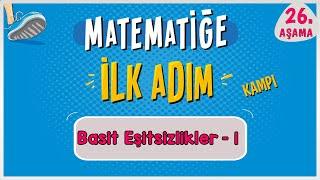 Basit Eşitsizlikler 1   MATEMATİĞE İLK ADIM KAMPI  26.Aşama  #ilkadım  Rehber Matematik