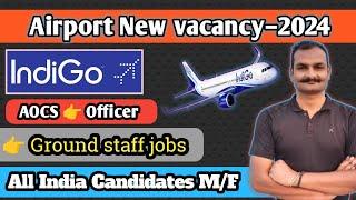  Airport New vacancy 2024  Airport recruitment 2024  IndiGo airlines job vacancy 2024 ️