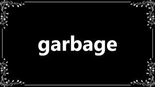 Garbage - Definition and How To Pronounce