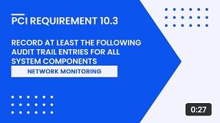 PCI Requirement 10.3 – Record at Least the Following Audit Trail Entries for All System Components