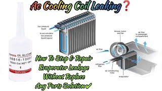 Ac Evaporator LeakageHow To Stop & Repair Cooling Coil Leaking Without Replace Any Parts Solution️