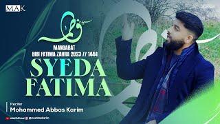 Bibi Fatima Manqabat 2023  SYEDA FATIMA  Mohammed Abbas Karim  New Qasida 2023