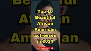 Top 10 Beautiful African American Actresses  in 2024 #toppicksusa #actresses #top10 #shorts