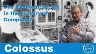 Colossus - The Greatest Secret in the History of Computing