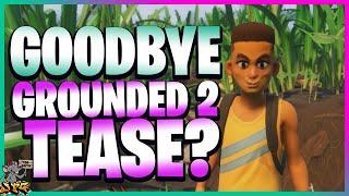 GOODBYE GROUNDED.... Grounded 2 Tease And When We Will Get News