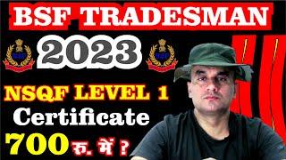 BSF TRADESMAN 2023  NSQF LEVEL-1 Certificate 700 रु में ?