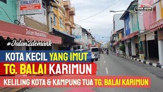 KELILING KARIMUN • Melihat Jalan Kota Lama Tanjung Balai Karimun • Arah ke Pasar Puan Maimun TBK