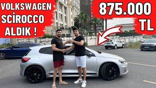 875.000 TL VOLKSWAGEN SCİROCCO ALDIK 