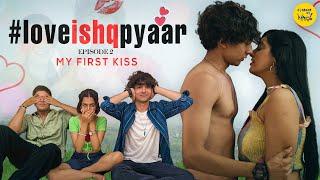 Love Ishq Pyaar Hindi Web Series  My First Kiss  Episode 2  Content Ka Keeda