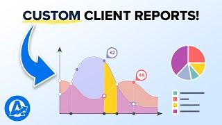 Design Your Custom Client Reports for Maximum Impact