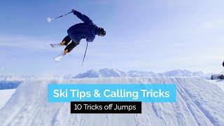 Ski Tips & Calling Tricks  10 Easy - Advanced Tricks to Do off Jumps