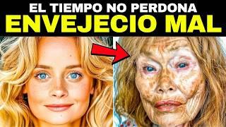 25 Famosos Que Han Envejecido Muy MAL