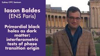 Iason Baldes Primordial black holes as dark matter interferometric tests of phase transition origin